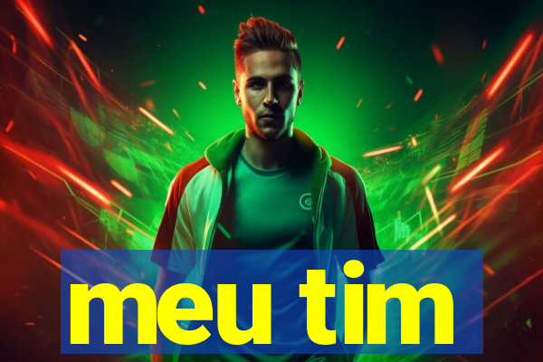 meu tim